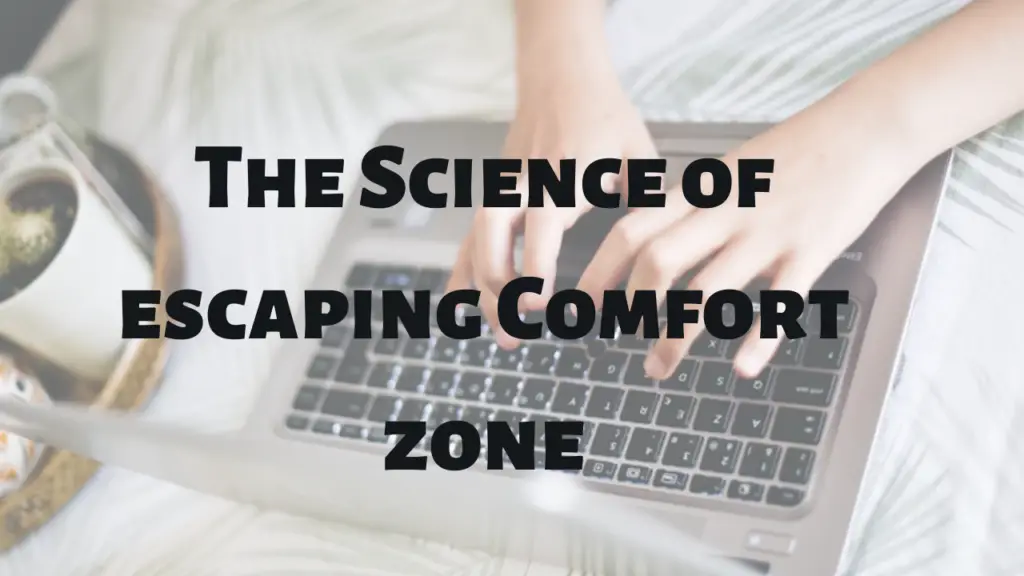 The Science of escaping Comfort zone