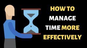 How to manage your time effectively