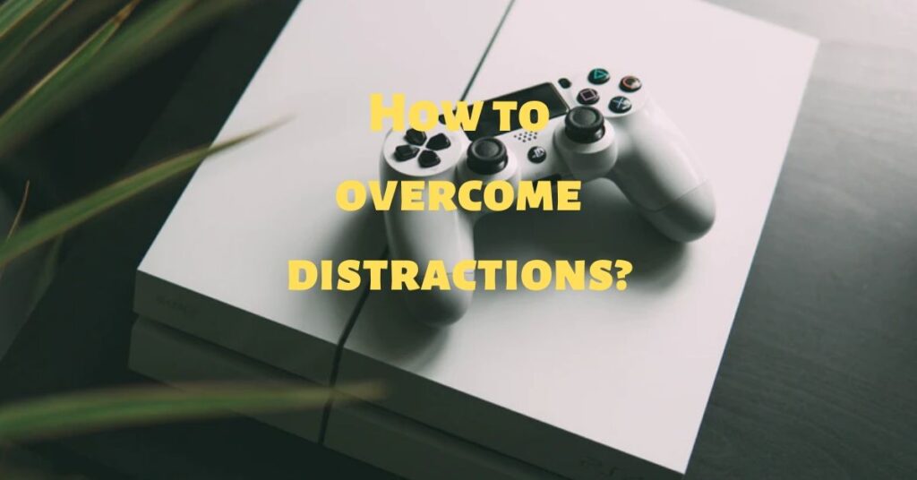 How to overcome distractions_