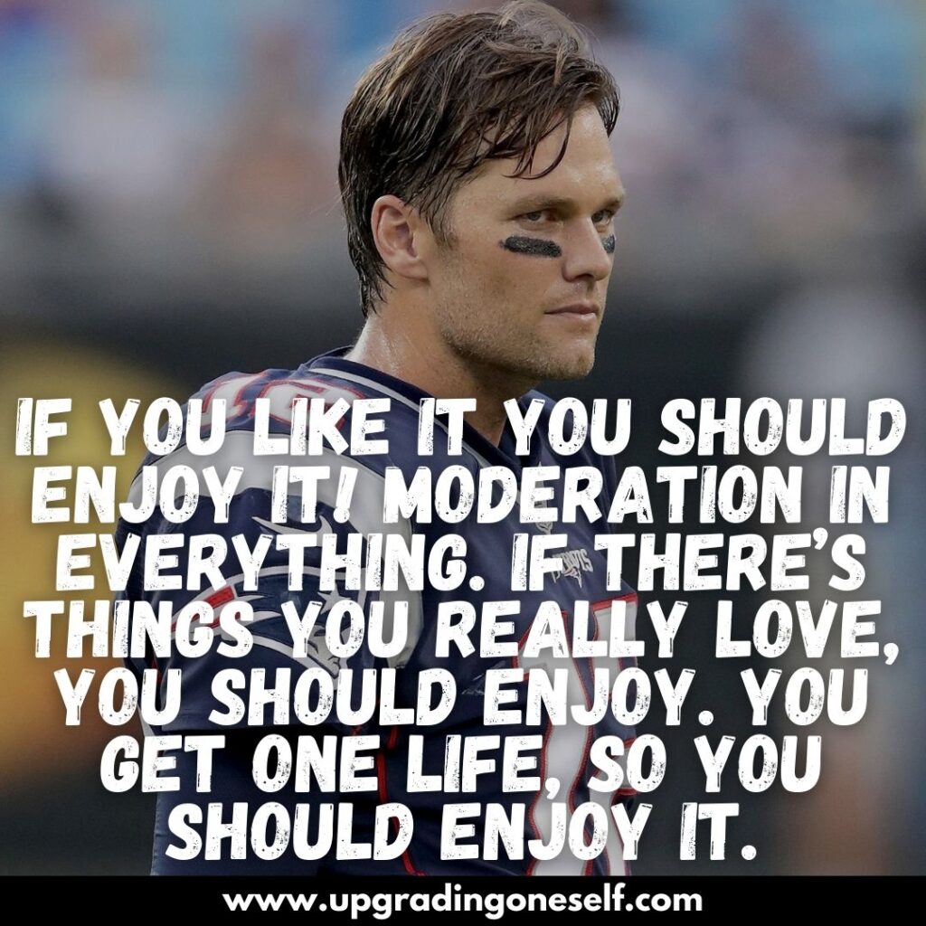 Top 17 Quotes From Tom Brady With Power-Backed Motivation