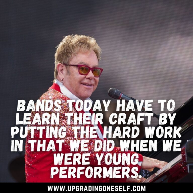 Top 13 Motivation-Booster Quotes From Elton John - Upgrading Oneself