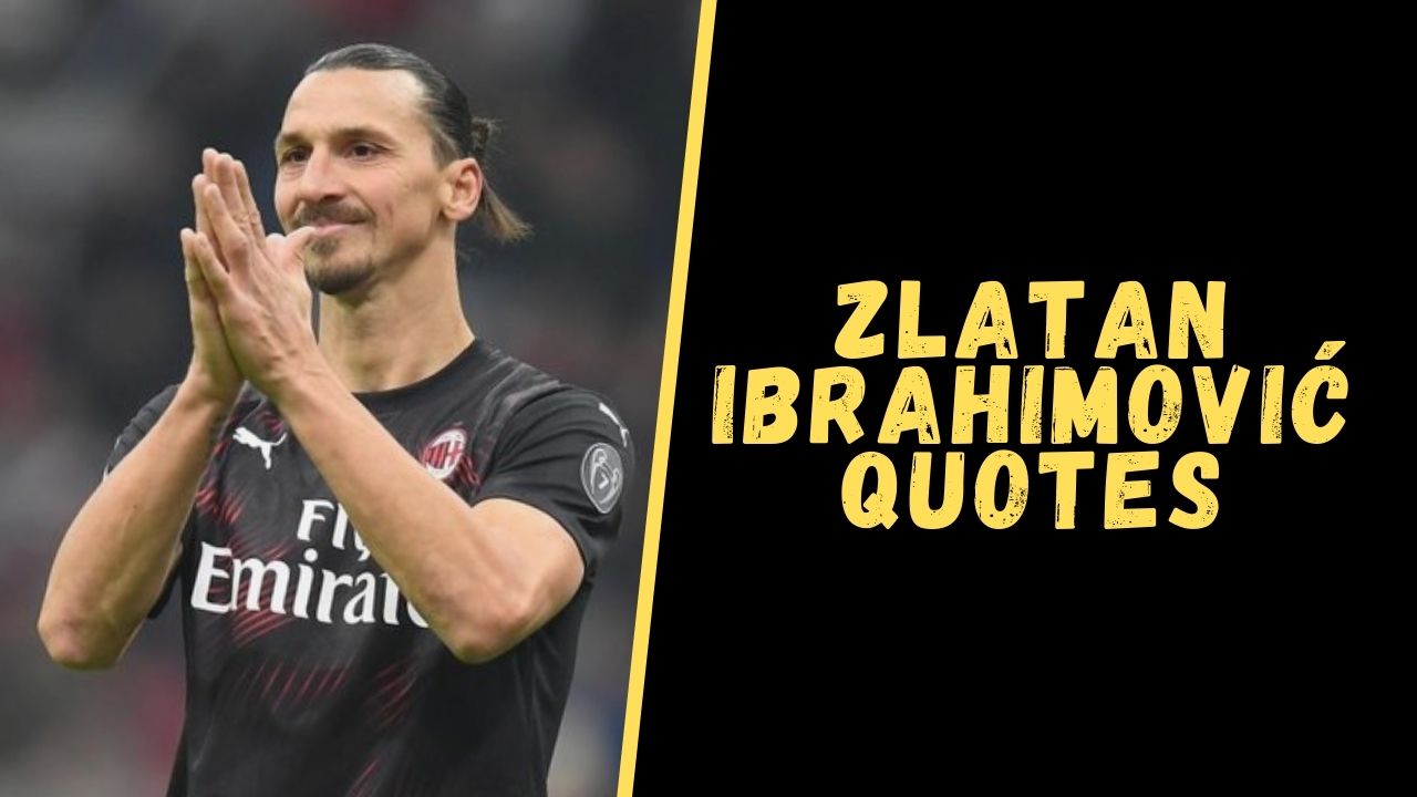 Top 20 Quotes From The God Of Confidence- Zlatan Ibrahimović