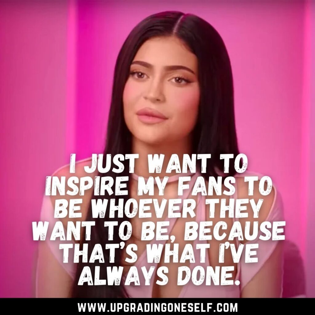 Top 15 Bold Quotes From Kylie Jenner For Inspiration - Upgrading Oneself