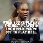 Top 15 Inspirational Quotes From The Legend-Serena Williams