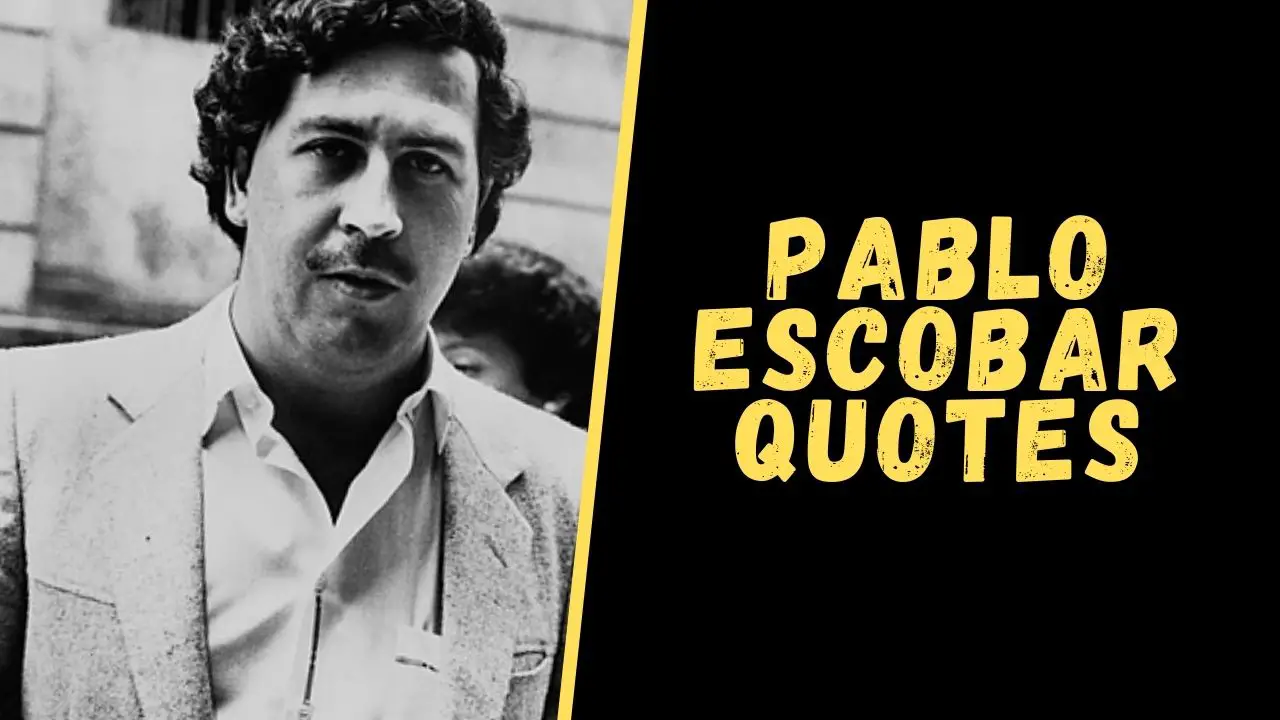 Top 20 Badass Quotes From Pablo Escobar For A Dose Of Motivation