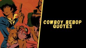 Cowboy Bebop Quotes