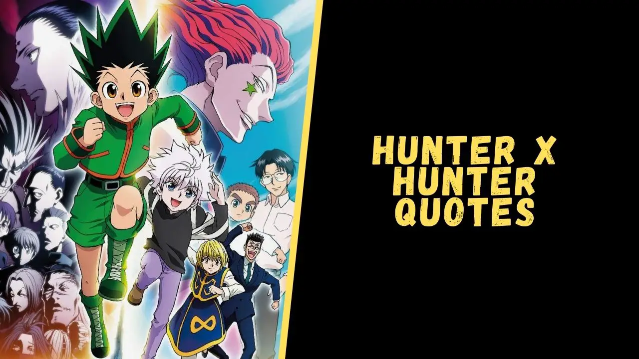 Top 20 Mind-Blowing Quotes From Hunter X Hunter Series