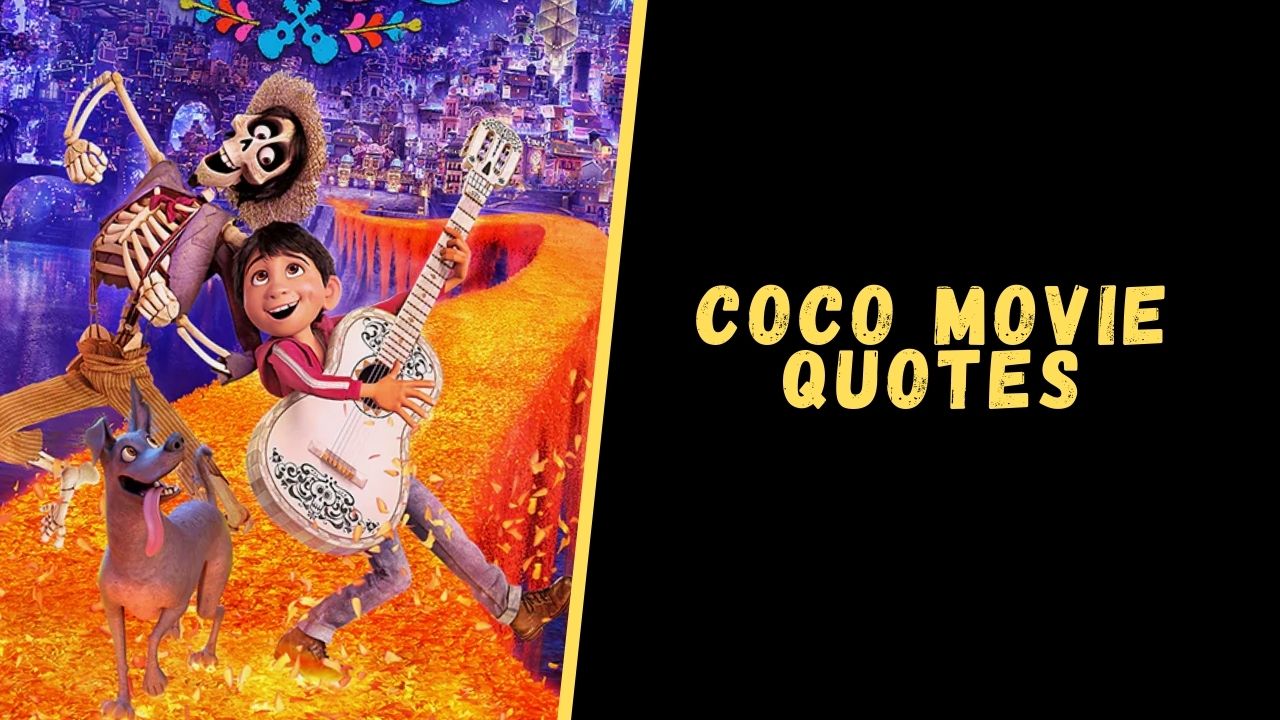 Top 10 Quotes From The Coco Movie With A Dose Of Motivation