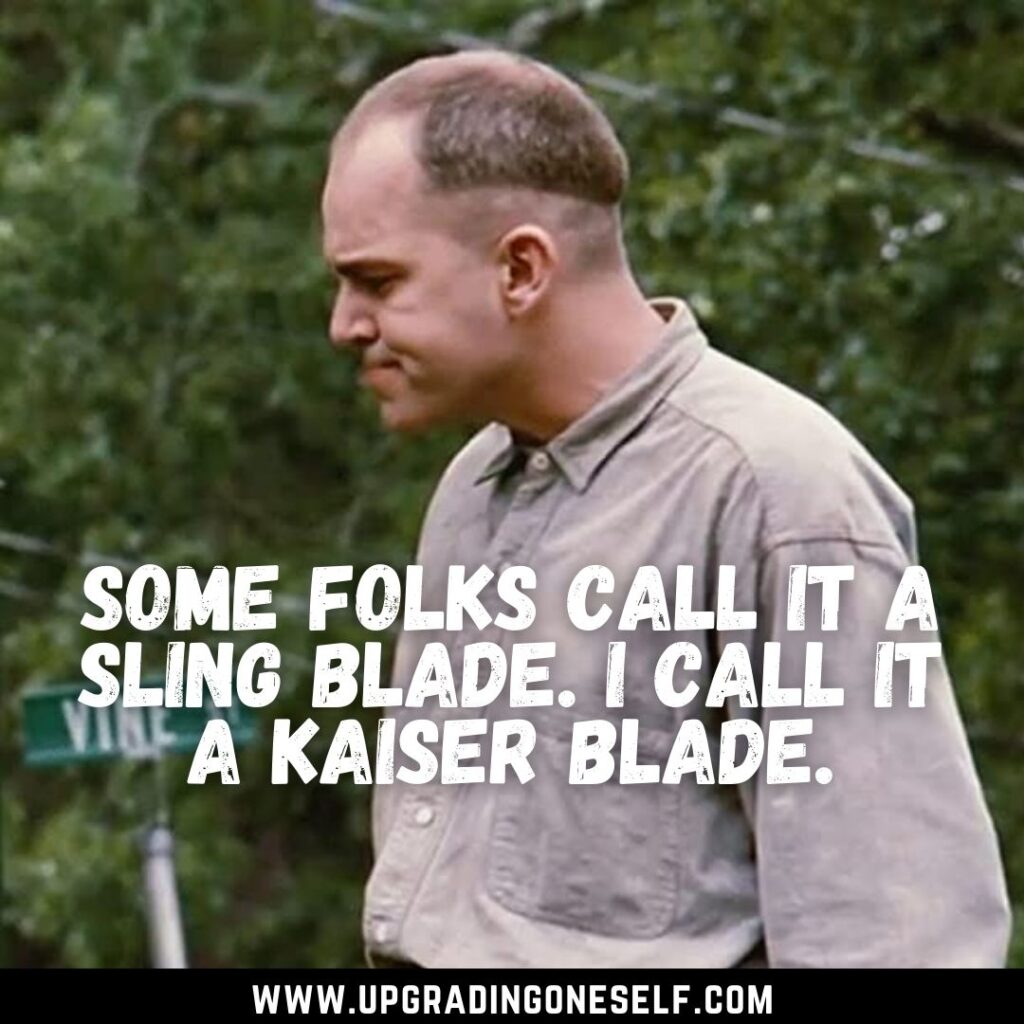 Top 20 Mind-Blowing Quotes From The Sling Blade Movie