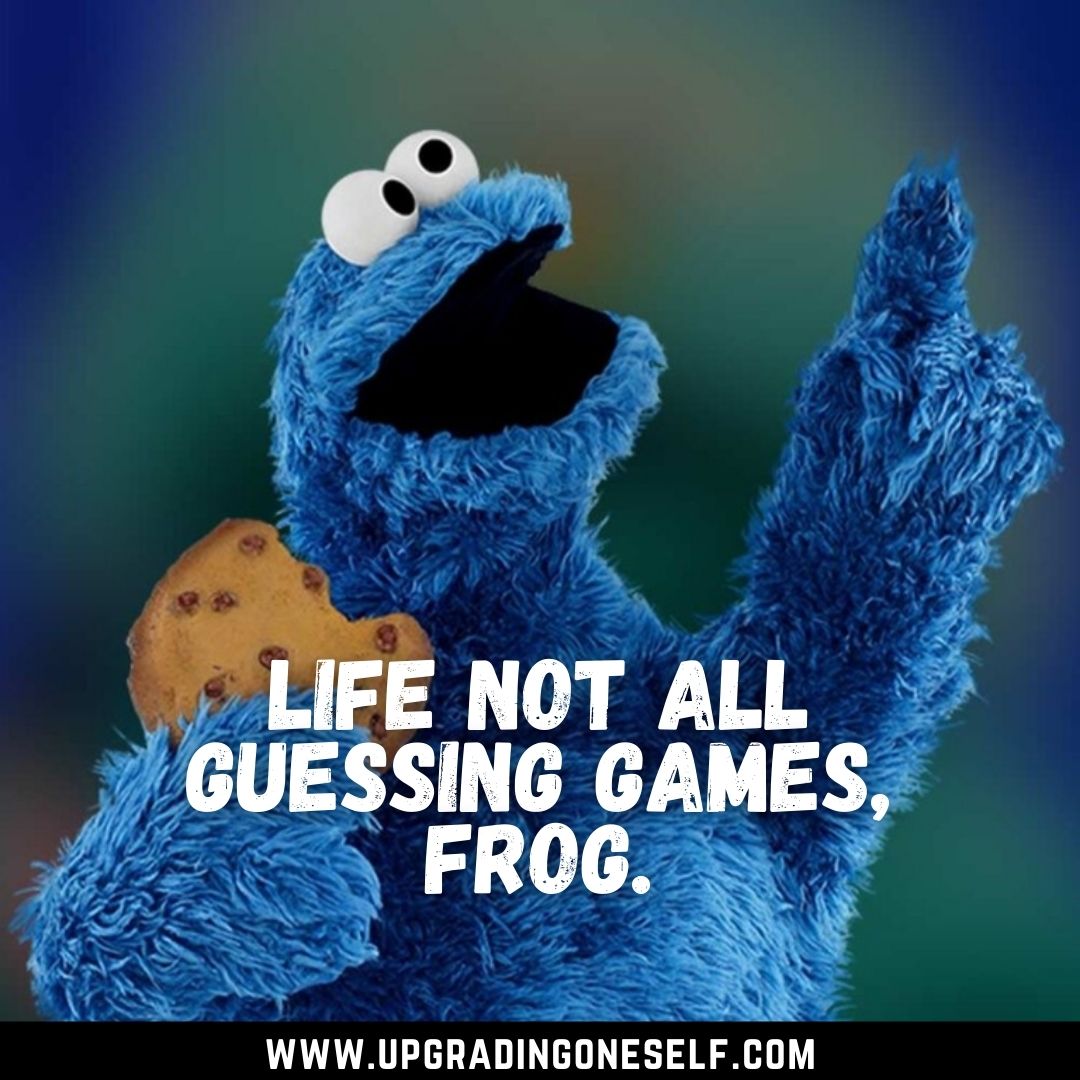 Cookie Monster Quotes (1) - Upgrading Oneself