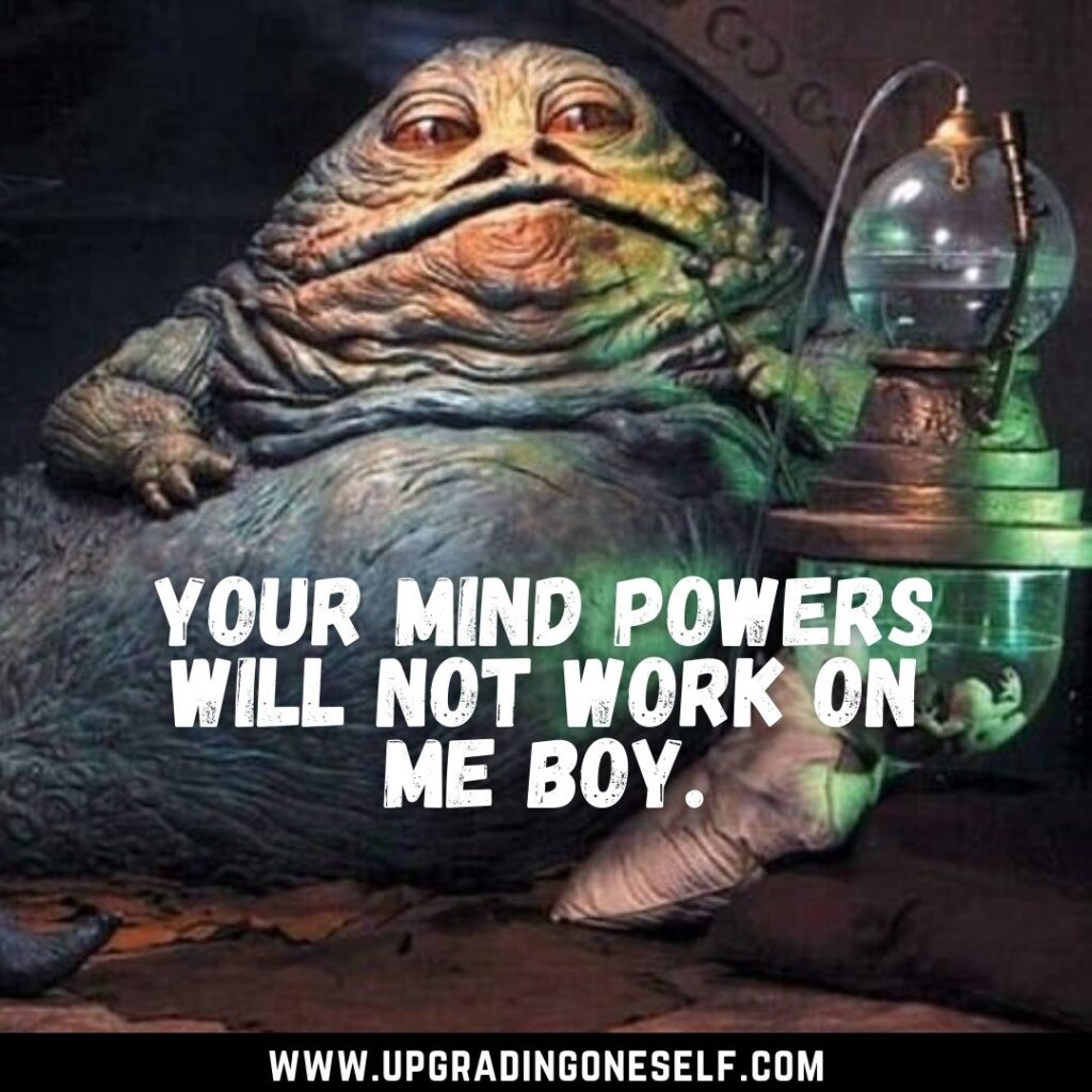Top 15 Badass Quotes From The Jabba The Hutt Upgrading Oneself 4638