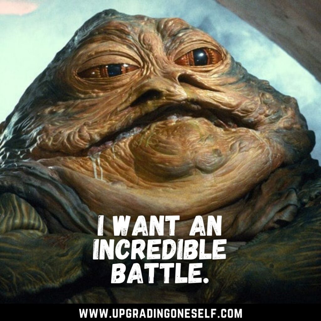 Top 15 Badass Quotes From The Jabba The Hutt Upgrading Oneself 5682
