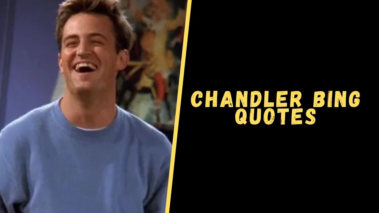 Top 15 Hilarious Quotes From Chandler Bing To Make Your Day