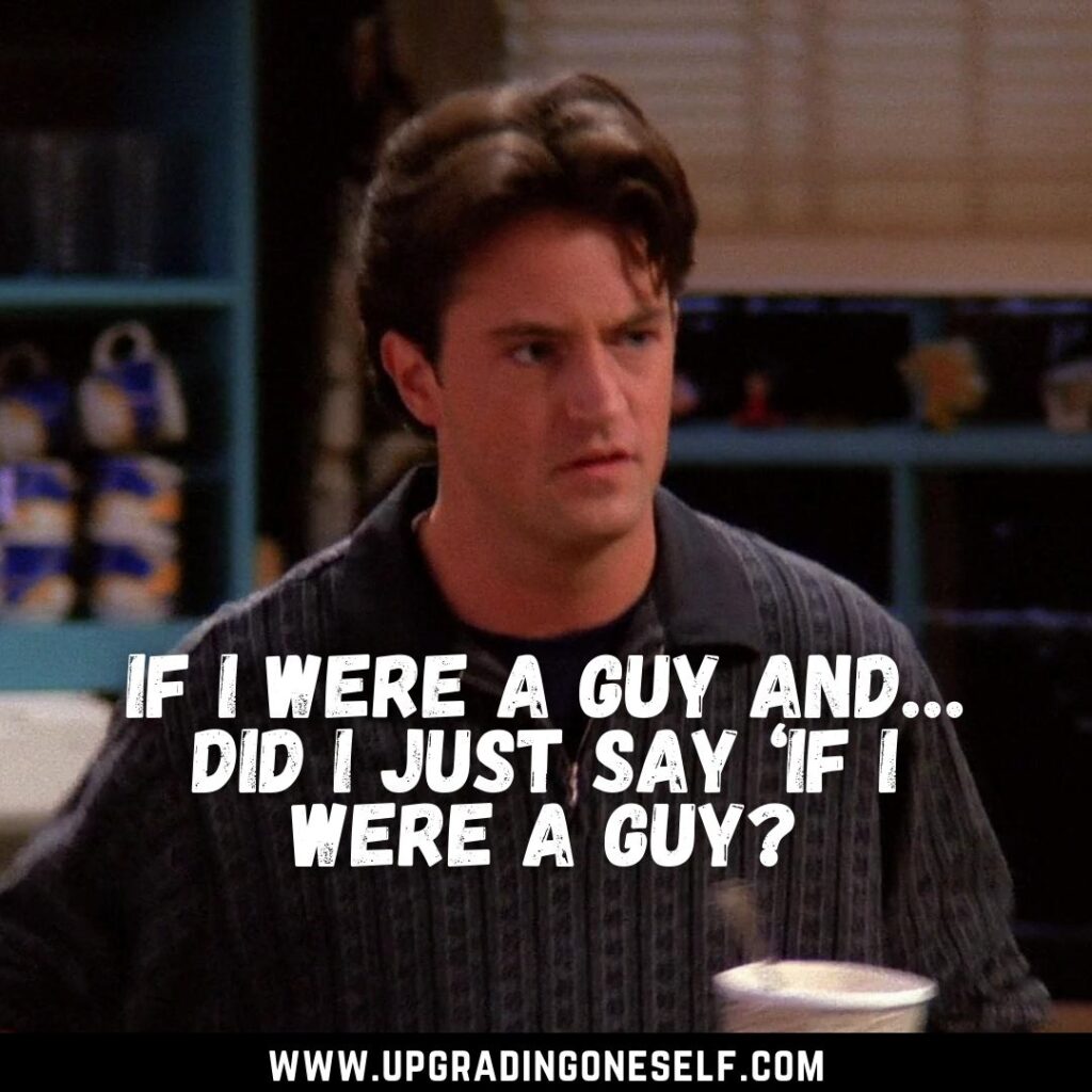 Top 15 Hilarious Quotes From Chandler Bing To Make Your Day