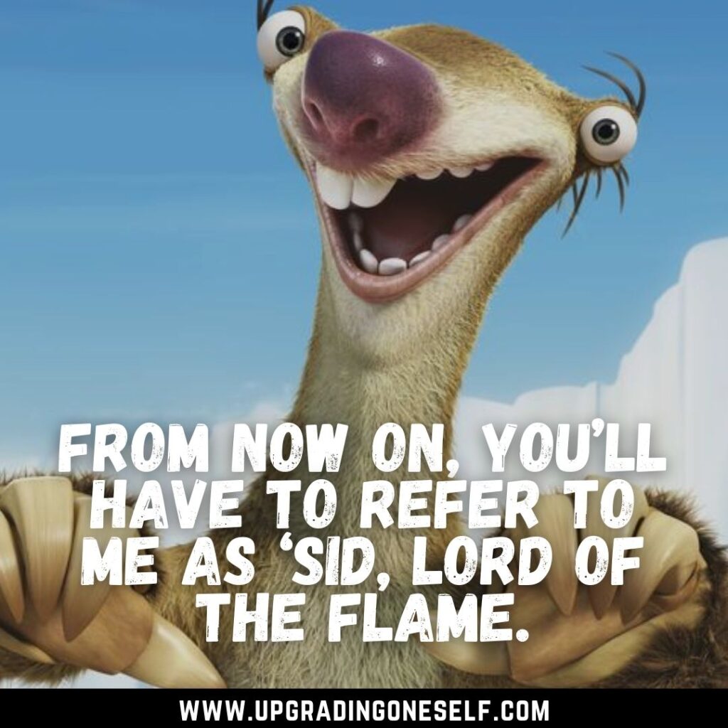 Top 25 Memorable Quotes From Sid The Sloth To Blow Your Mind   Sid The Sloth Quotes 1 1024x1024 