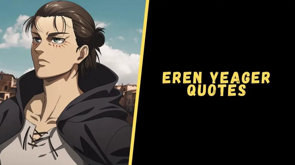 Top 15 Mind-Blowing Quotes From Eren Yeager For Motivation