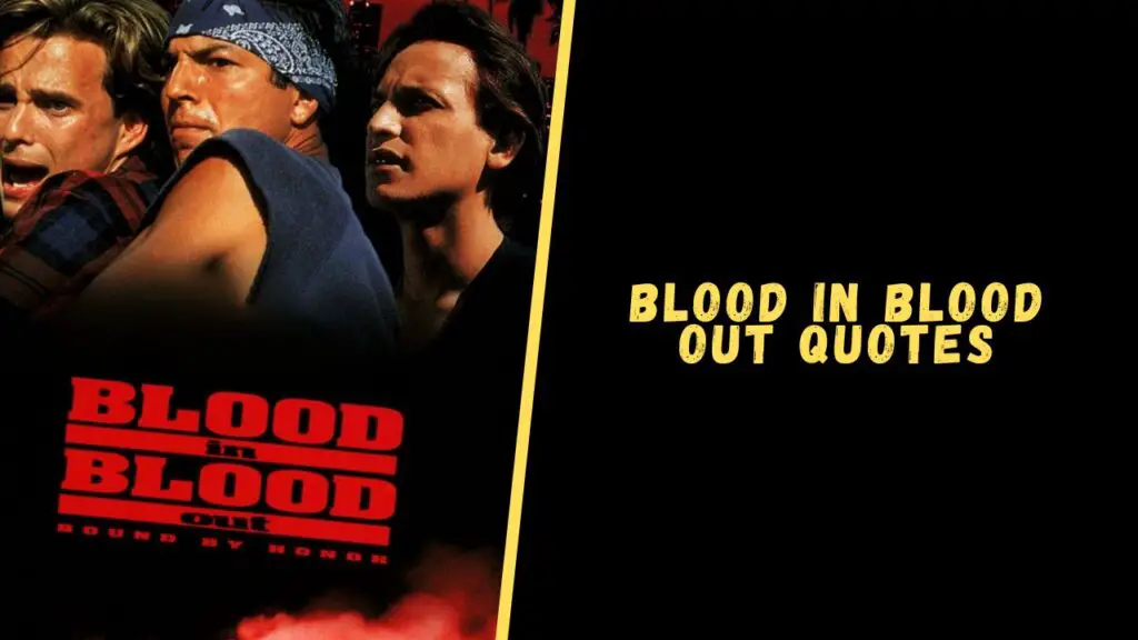 Blood In Blood Out quotes