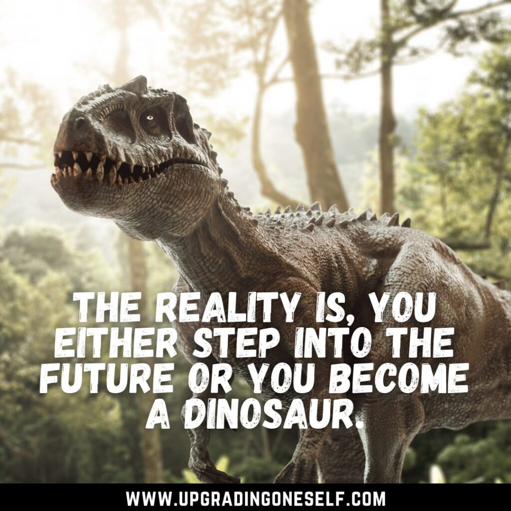 Top 15 Epic Quotes About Dinosaur To Blow Your Mind