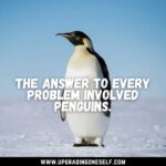 Top 15 Cool Quotes About Penguin That Will Make You Cheerful