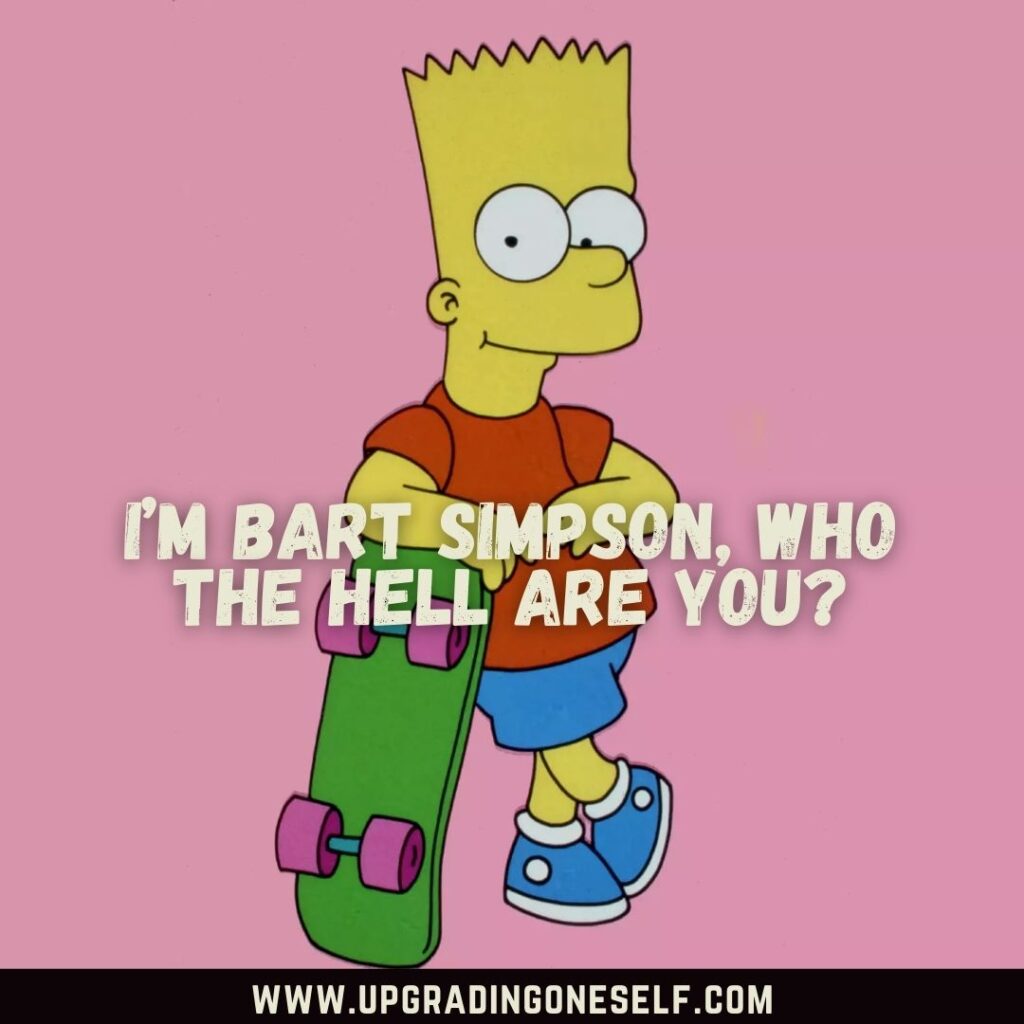 Top 17 Quotes From Bart Simpson To Blow Your Mind 8832