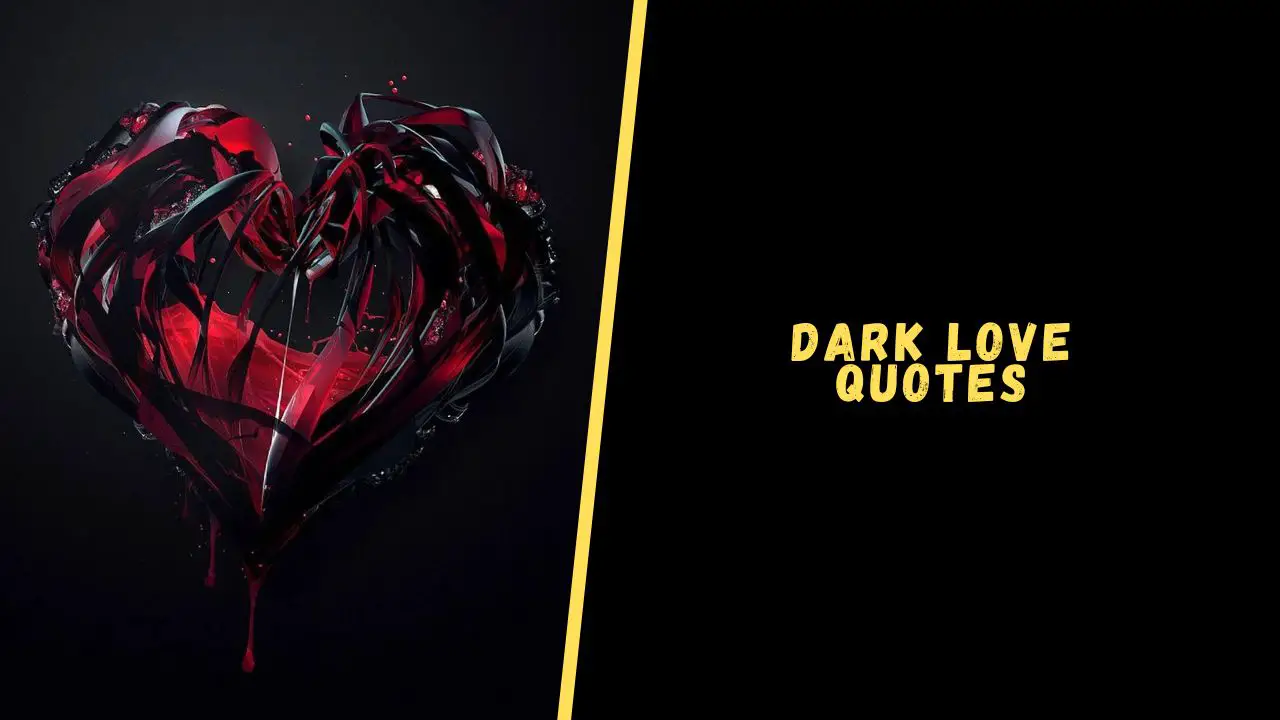 Top 15 Deep Quotes About Dark Love To Blow Your Mind
