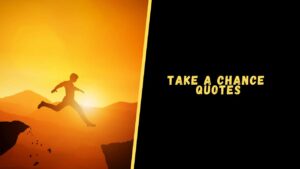 Take a chance quotes