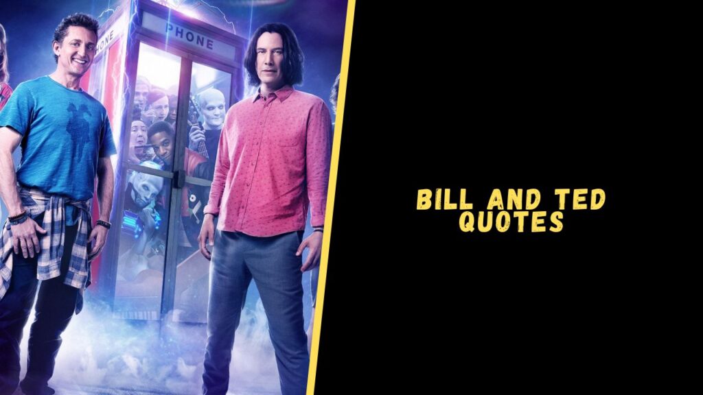 Bill and Ted quotes