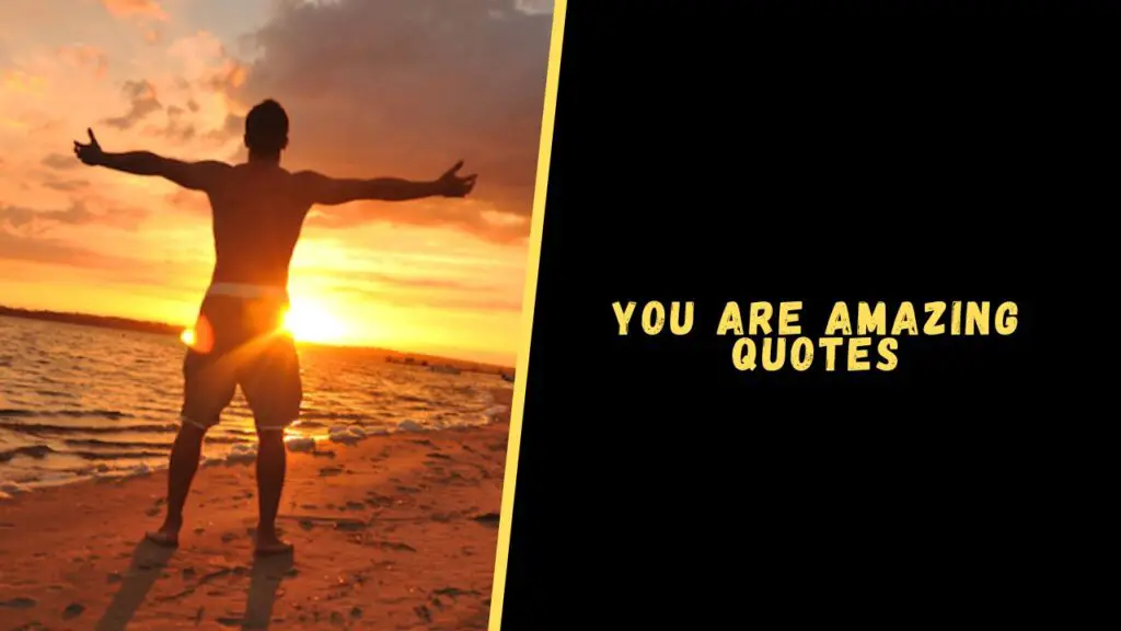 You Are Amazing quotes