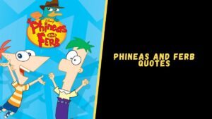 Phineas and Ferb quotes