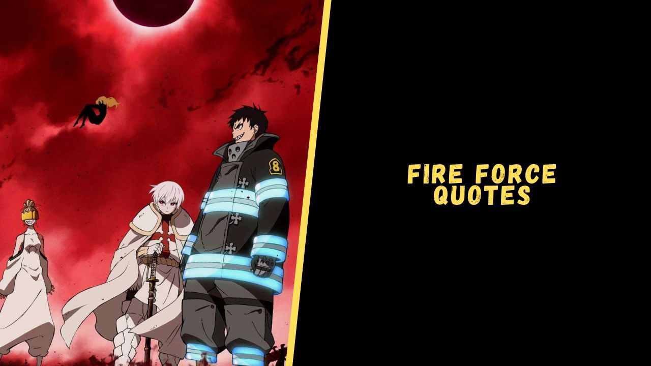 Top 12 Astonishing Quotes From The Fire Force Anime Series