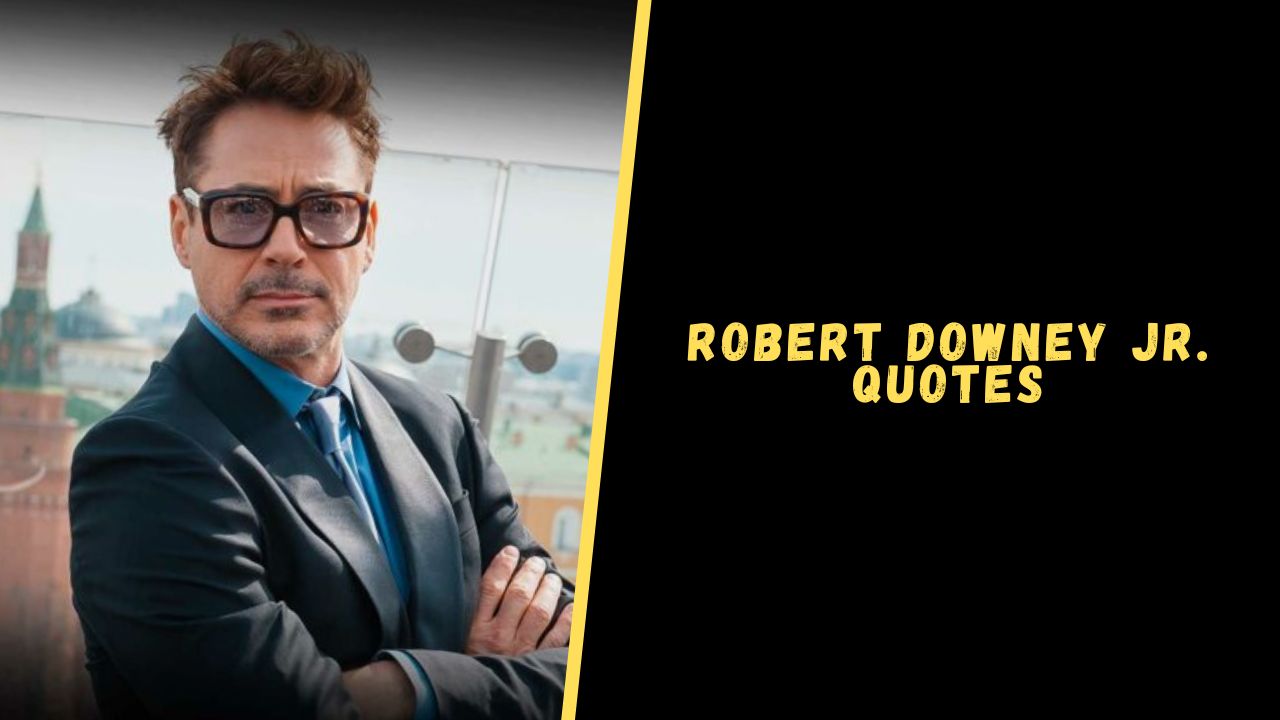 Top 20 Badass Quotes From Robert Downey Jr To Inspire You