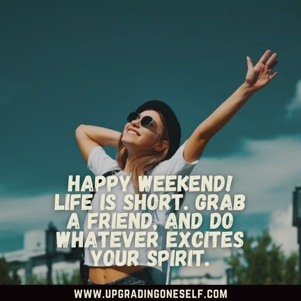 Top 30 Happy Weekend Quotes To Make You Chill