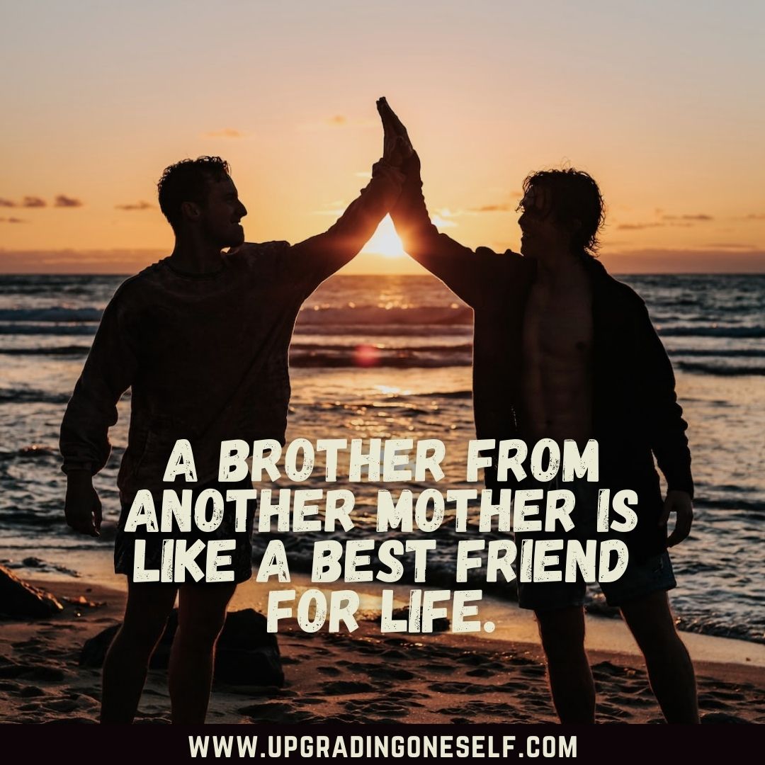 Top 25 Special Bonding Brother from Another Mother Quotes