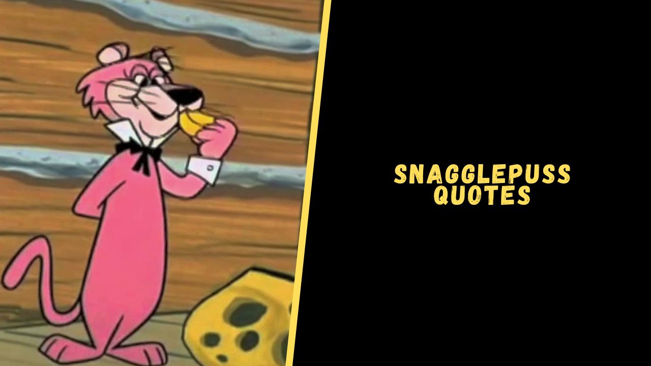 Snagglepuss quotes