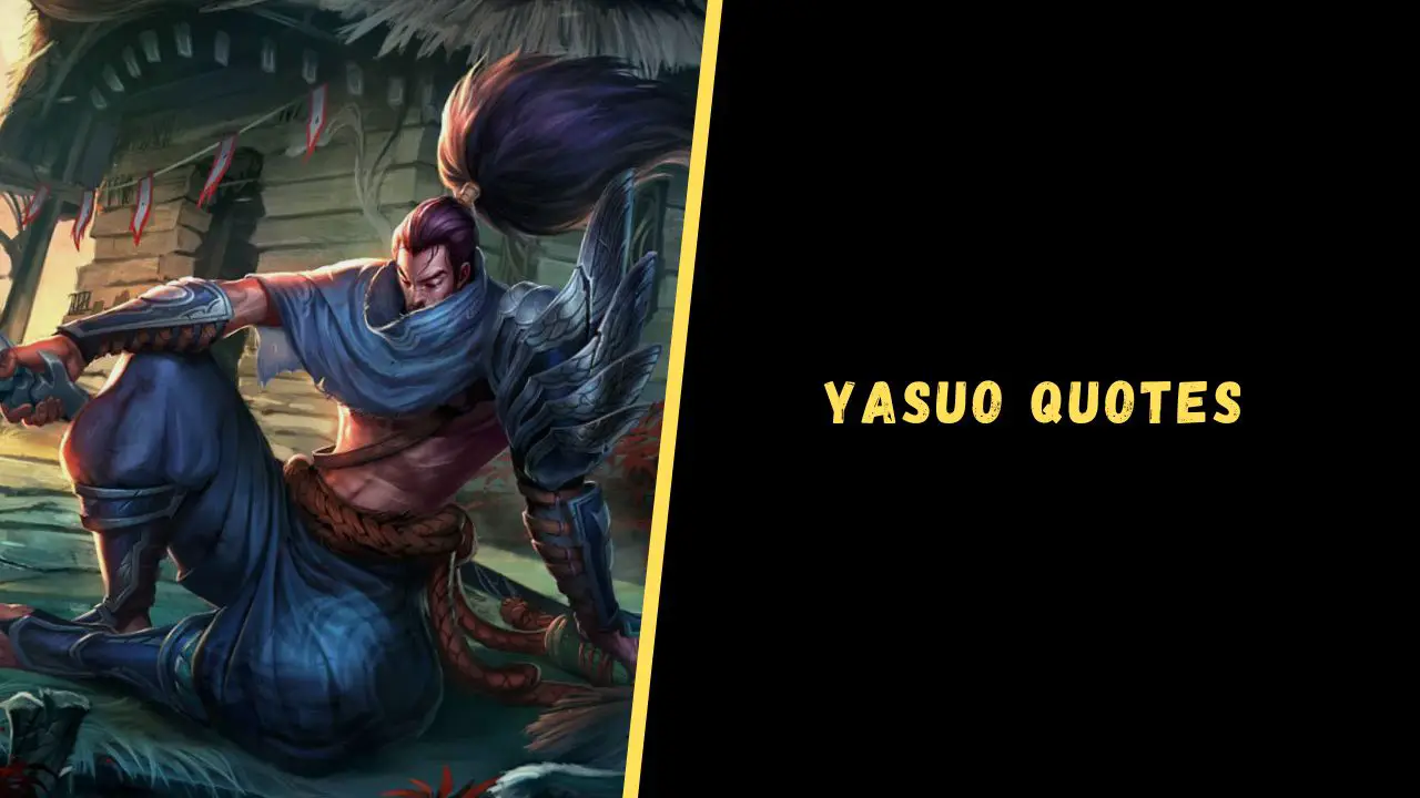 Top 30 Badass Quotes & Voice Lines From Yasuo - Upgrading Oneself